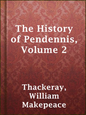 cover image of The History of Pendennis, Volume 2